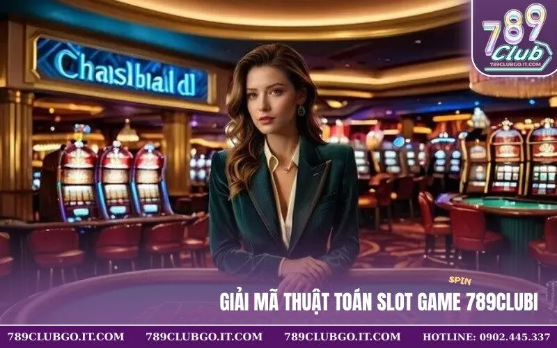 Giải Mã Thuật Toán Slot Game 789Club Cơ Hội Đổi Đời