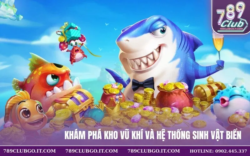 Khám phá kho vũ khí và hệ thống sinh vật biển