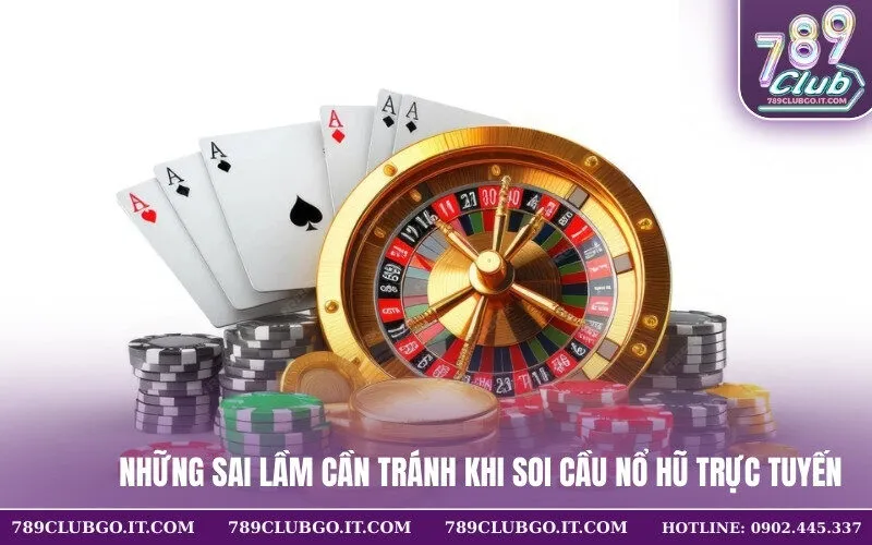 Những sai lầm cần tránh khi soi cầu nổ hũ trực tuyến