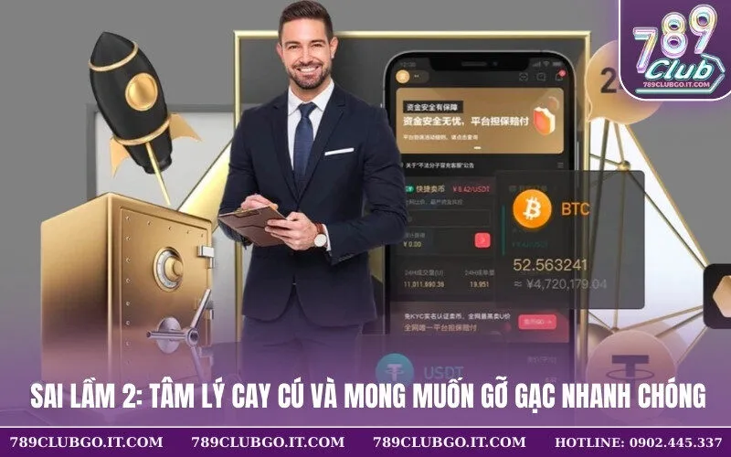 Sai lầm 2 Tâm lý cay cú và mong muốn gỡ gạc nhanh chóng