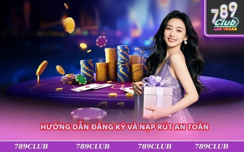 Hướng dẫn đăng ký và nạp rút an toàn
