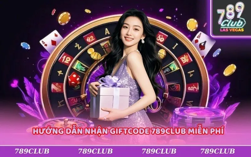 Hướng dẫn nhận giftcode 789Club miễn phí