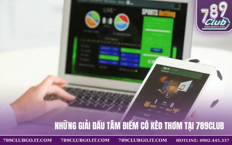Những giải đấu tâm điểm có kèo thơm tại 789Club