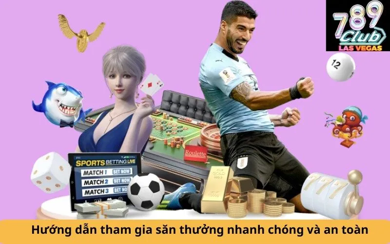 Hướng dẫn tham gia săn thưởng nhanh chóng và an toàn